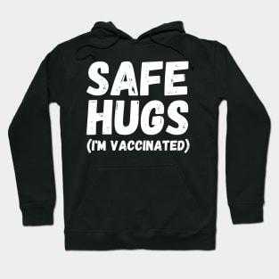 Safe Hugs (I'm Vaccinated) Pro Vaccination Gift for Smart People Hoodie